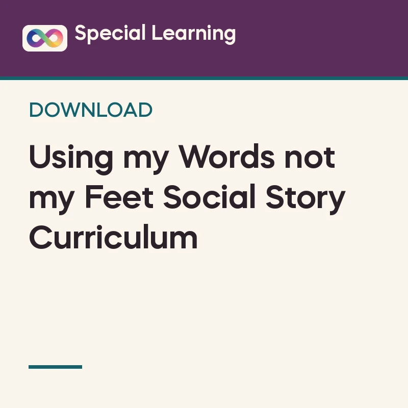Using my Words not my Feet Social Story Curriculum